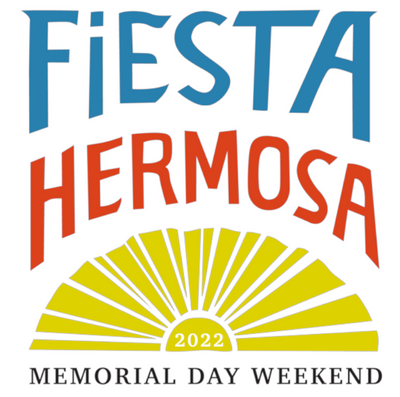 Fiesta Hermosa 2022 Memorial Day Weekend May 28-30th, 2022